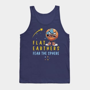 Flat Earthers Fear The Sphere Tank Top